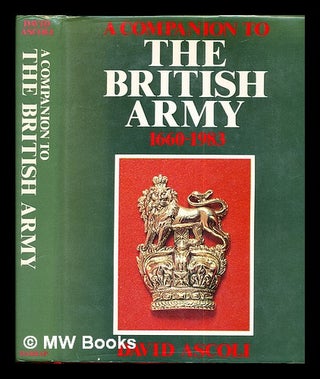 Item #271452 A companion to the British army, 1660-1983 / David Ascoli. David Ascoli, 1917