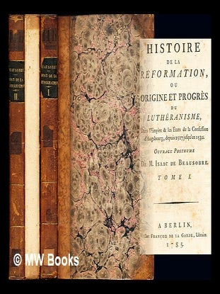 Item #271682 Histoire de la Réformation, ou Origine et progrès du luthéranisme : dans l'Empire...