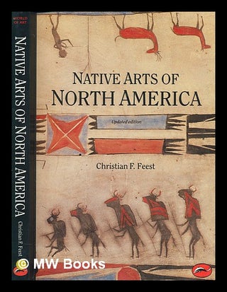 Item #271688 Native arts of North America / Christian F. Feest. Christian F. Feest