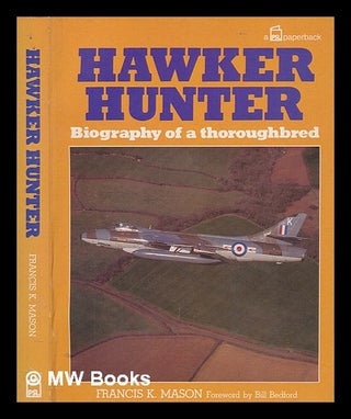 Item #271900 Hawker Hunter : biography of a thoroughbred / Francis K. Mason ; foreword by Bill...