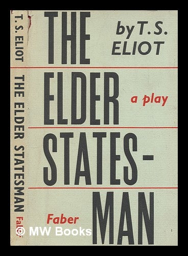Item #271980 The elder statesman : a play / by T.S. Eliot. T. S. Eliot, Thomas Stearns.