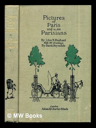 Item #272038 Pictures of Paris & some Parisians / by John N. Raphael ; containing forty-five...