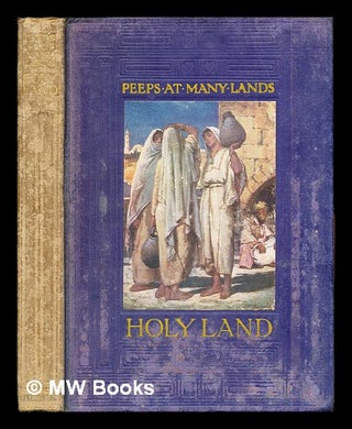 Item #272040 Peeps at many lands : The Holy Land / By John Finnemore ; with twelve full-page...