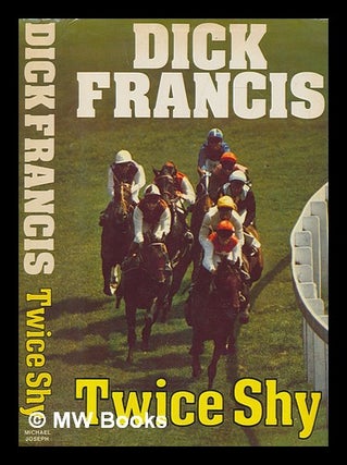 Item #272113 Twice shy / Dick Francis. Dick Francis