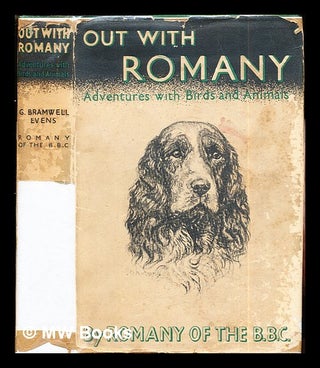 Item #272126 Out with Romany : adventures with birds and animals / by G. Bramwell Evens ;...