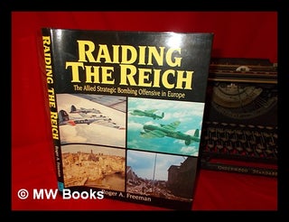 Item #272278 Raiding the Reich : the Allied strategic bombing offensive in Europe / Roger A....