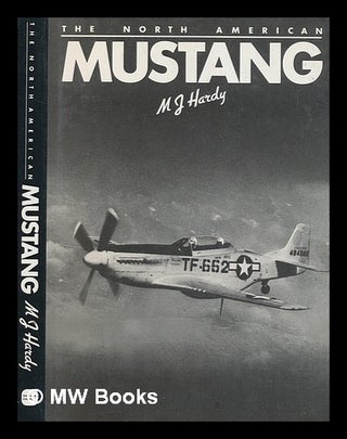 Item #272300 The North American Mustang / M.J. Hardy. M. J. Hardy, Michael John