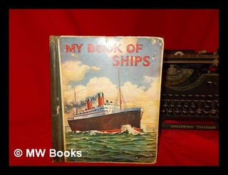 Item #272381 My Book of Ships - Pictures and Talks for Boys - with many pictures in colour and in...