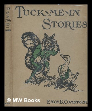 Item #272392 Tuck-me-in stories / written and illustrated by Enos B. Comstock. Enos B. Comstock,...