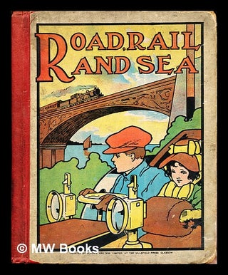 Item #272450 Road, Rail, and Sea; a picture-book for little folk. Charles . Jerrold Robinson,...