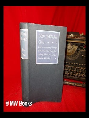 Item #272606 Book types from Clowes : being specimen pages of monotype book faces including...