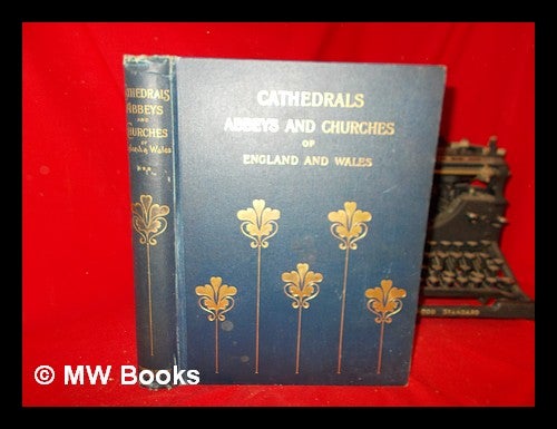 Item #272616 The cathedral churches of England and Wales : descriptive, historical, pictorial - Supplementary Volume (Vol. 3). T. G. ed Bonney, Thomas George.