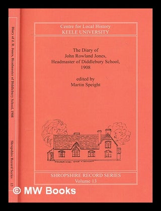 Item #272652 The diary of John Rowland Jones, Headmaster of Diddlebury School, 1908 / edited by...