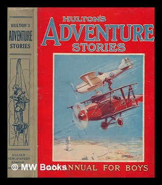 Item #272699 Hulton's adventure stories - an annual for boys. Allied newspapers Ltd