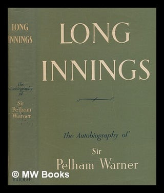 Item #272722 Long innings : the autobiography of Sir Pelham Warner. Pelham Francis Sir Warner