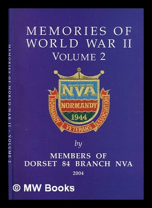 Item #272799 Memories of World War II Volume 2. Normandy Veterans Association. Dorset 84 Branch