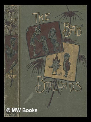 Item #272946 The "Bab" ballads : much sound and little sense / W.S. Gilbert. W. S. Gilbert,...