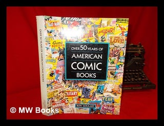 Item #272987 Over 50 years of American comic books / Ron Goulart. Ron Goulart