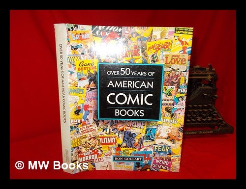 Item #272987 Over 50 years of American comic books / Ron Goulart. Ron Goulart.