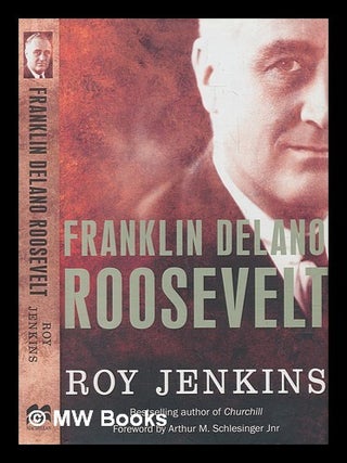 Item #273079 Franklin Delano Roosevelt / Roy Jenkins ; foreword by Arthur M. Schlesinger ;...