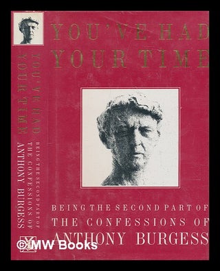 Item #273192 You've had your time / being the second part of the confessions of Anthony Burgess....