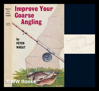 Item #273392 Improve your coarse angling; a practical guide. Peter Wheat