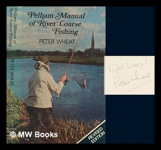 Item #273393 Pelham manual of river coarse fishing / Peter Wheat ; line drawings by Baz East....