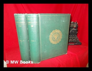 Item #273558 The history of the county palatine and duchy of Lancaster by the late Edward Baines....