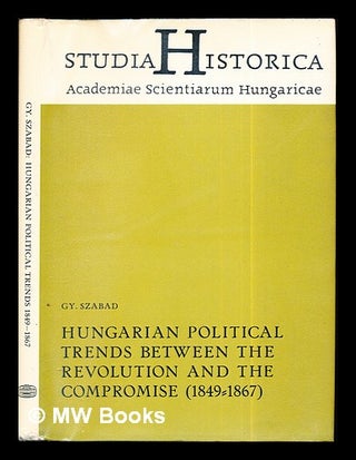 Item #273565 Hungarian political trends between the revolution and the compromise, (1849-1867) /...