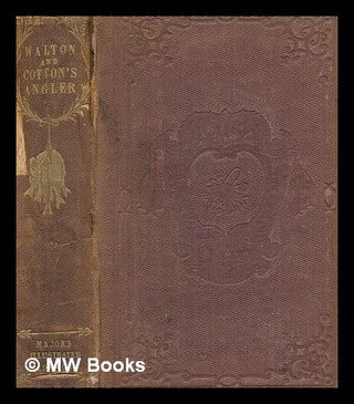 Item #273672 The complete angler, or The contemplative man's recreation of Izaak Walton and...