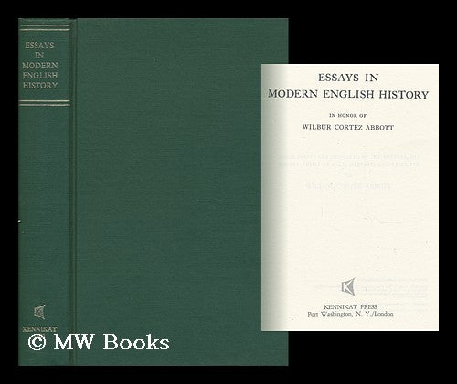Item #27371 Essays in Modern English History in Honor of Wilbur Cortez Abbott. Wilbur Cortez Abbott, C. Seymour.