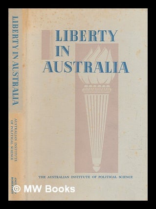 Item #273743 Liberty in Australia / ed. by J. Wilkes. Australian Institute of Political Science....