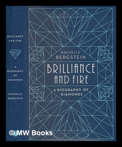 Item #273914 Brilliance and fire : a biography of diamonds / Rachelle Bergstein. Rachelle Bergstein.