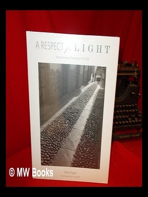 Item #273952 A respect for light : the Latin American photographs, 1974-2008 / Mario Algaze ;...