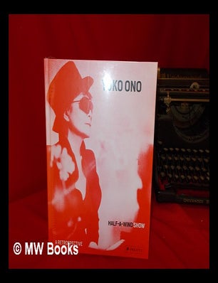 Yoko Ono Half A Wind Show A Retrospective Editors Ingrid