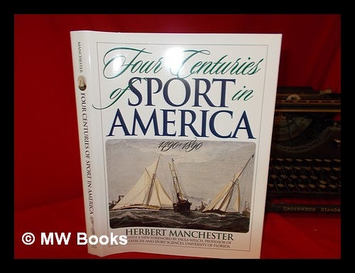 Item #274025 Four centuries of sport in America, 1490-1890 / Herbert Manchester. Herbert Manchester.