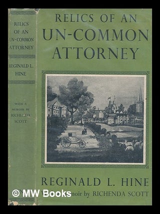 Item #274178 Relics of an un-common attorney / Reginald L. Hine ; memoir by Richenda Scott....