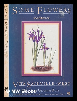 Item #274220 Some flowers / Vita Sackville-West ; illustrated by Graham Rust. V. Sackville-West,...