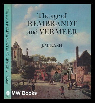 Item #274305 The age of Rembrandt and Vermeer : Dutch painting in the seventeenth century / J.M....