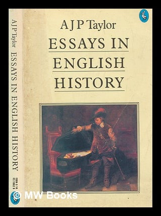 Item #274419 Essays in English history / A. J. P. Taylor. A. J. P. Taylor, Alan John Percivale