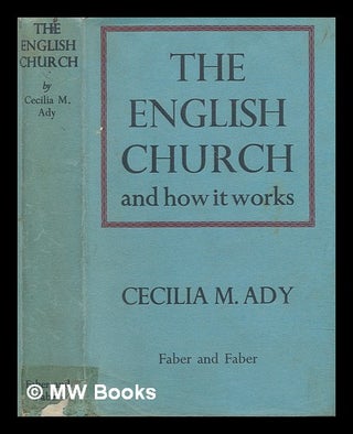 Item #274427 The English church and how it works / by Cecilia M. Ady. Cecilia M. Ady, Cecilia Mary