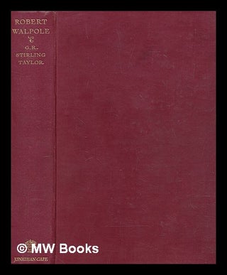 Item #274438 Robert Walpole : and his age / by G.R. Stirling Taylor. G. R. Stirling Taylor