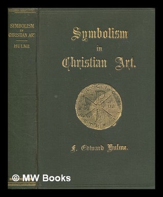 Item #274485 The history, principles and practice of symbolism in Christian art / by F. Edward...