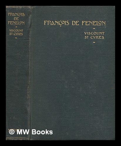 Item #274493 Francois de Fenelon / by viscount St. Cyres. Stafford Harry Northcote Viscount St. Cyres.