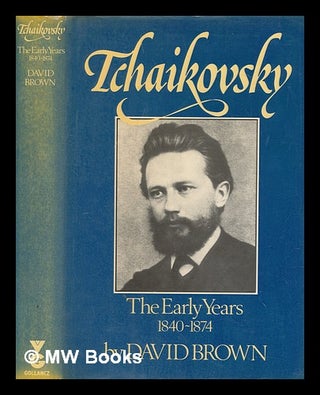 Item #274520 Tchaikovsky : a biographical and critical study. Vol.1 The early years (1840-1874) /...
