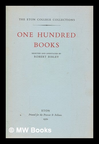 Item #274569 One hundred books / selected and annotated by Robert Birley. Robert Sir Birley.
