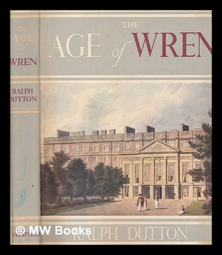 Item #274701 The age of Wren / R. Dutton. Ralph Dutton