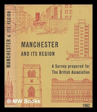 Item #274825 Manchester and its region : a survey prepared for the meeting held in Manchester,...