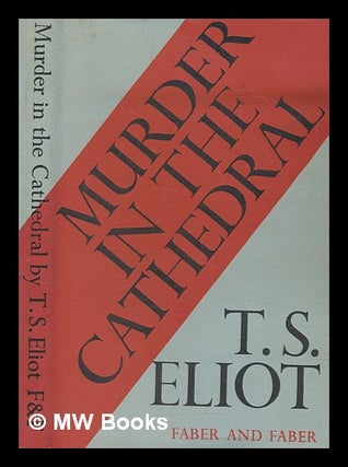 Item #274878 Murder in the cathedral / by T.S. Eliot. T. S. Eliot, Thomas Stearns