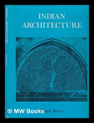 Item #274901 The design development of Indian architecture / Claude Batley. Claude Batley